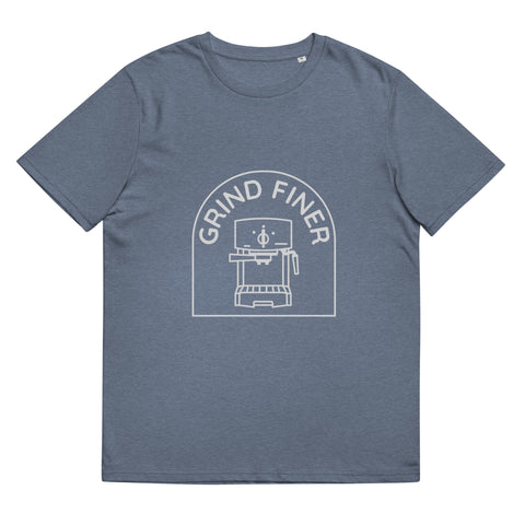 Grind Finer Unisex T Shirt