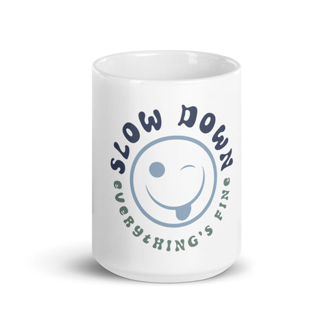 Slow Down - Everything's Fine Mug